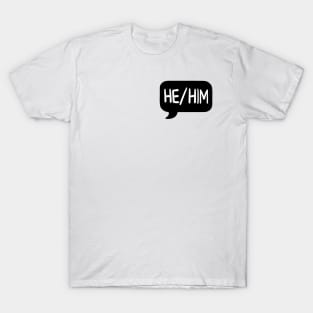 He/Him Pronoun Bubble - Black T-Shirt